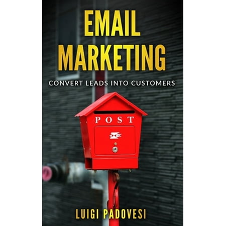 Email Marketing : Convert leads into customers (Paperback)