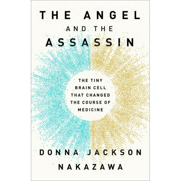 The Angel and the Assassin : The Tiny Brain Cell That Changed the Course of Medicine (Hardcover)