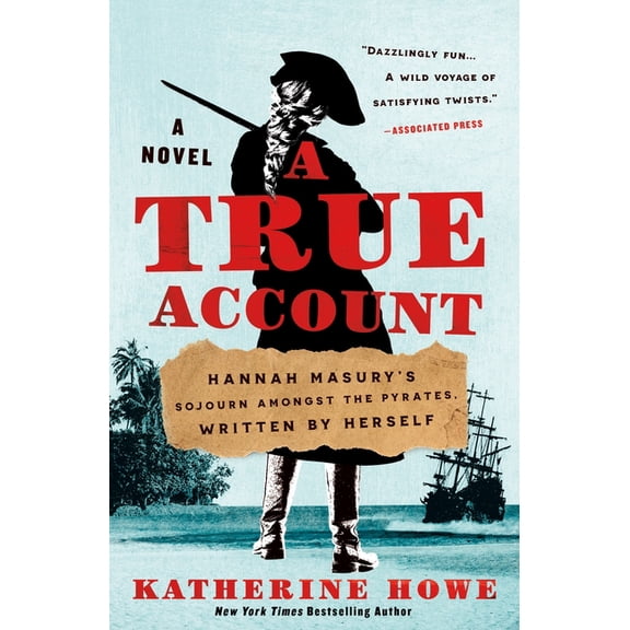 A True Account: Hannah Masury's Sojourn Amongst the Pyrates, Written by Herself, (Paperback)