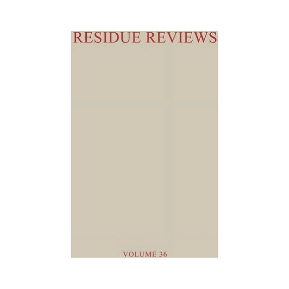 Reviews of Environmental Contamination a Residue Reviews / Rückstands-Berichte: Residues of Pesticides and Other Foreign Chemicals in Foods and Feeds / Rückständ, Book 36, (Paperback)
