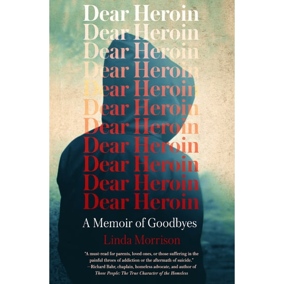 Dear Heroin : A Memoir of Goodbyes (Paperback)