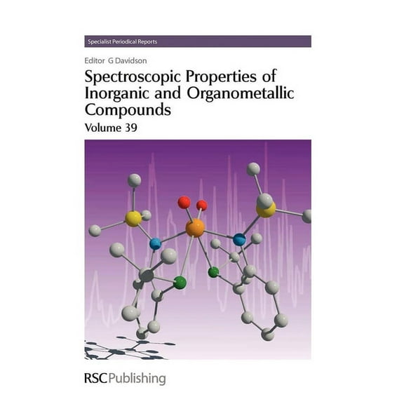 Specialist Periodical Reports - Spectroscopic Properties of Inorganic and Organometallic Compounds: Spectroscopic Properties of Inorganic and Organometallic Compounds : Volume 39 (Series #39) (Hardcover)