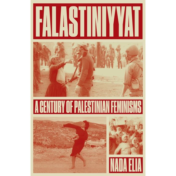 Falastiniyyat: A Century of Palestinian Feminisms, (Paperback)