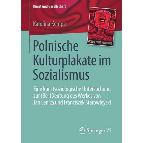 Kunst Und Gesellschaft Polnische Kulturplakate Im Sozialismus: Eine Kunstsoziologische Untersuchung Zur (Be-)Deutung Des Werkes Von Jan Lenica , (Paperback)