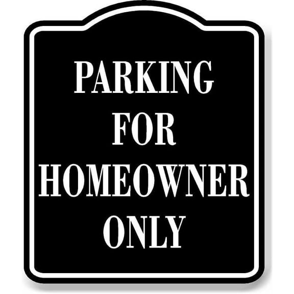 Parking For Homeowner Only BLACK Aluminum Composite Sign, 15"x18"
