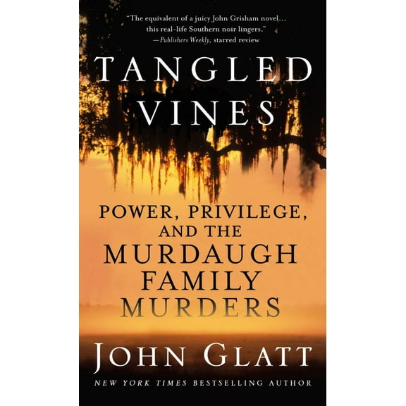 Tangled Vines: Power, Privilege, and the Murdaugh Family Murders (Paperback)