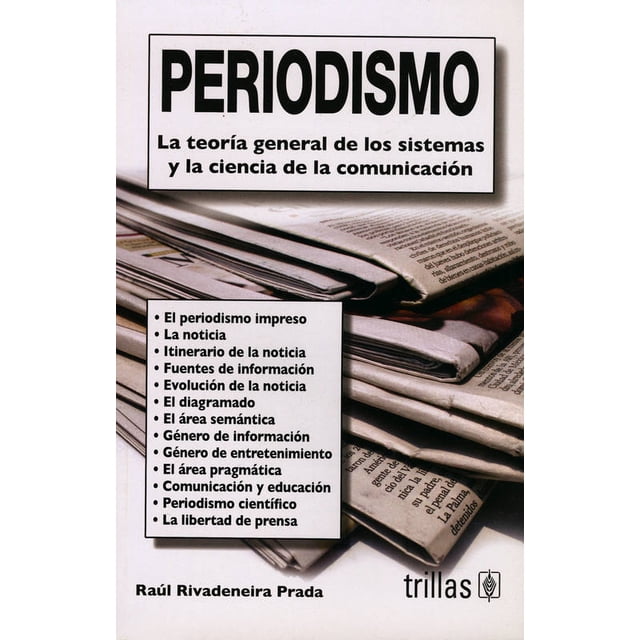PERIODISMO: LA TEORIA GENERAL DE LOS SISTEMAS Y LA CIENCIA DE LA COMUNICACION TRILLAS RAUL RIVADENEIRA PRADA