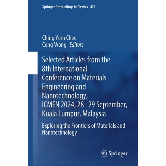 Springer Proceedings in Physics Selected Articles from the 8th International Conference on Materials Engineering and Nanotechnology, Icmen 2024, 28-29 S, Book 421, (Hardcover)
