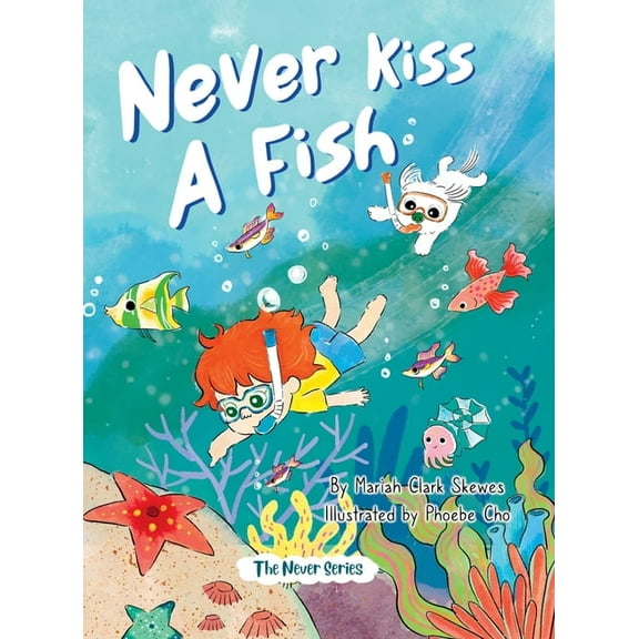 Never Never Kiss a Fish: The Never Series, Book 2, (Hardcover)