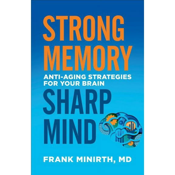 Strong Memory, Sharp Mind: Anti-Aging Strategies for Your Brain (Paperback)