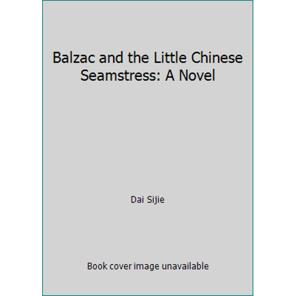 Pre-Owned Balzac and the Little Chinese Seamstress: A Novel (Paperback) 0385722206 9780385722209