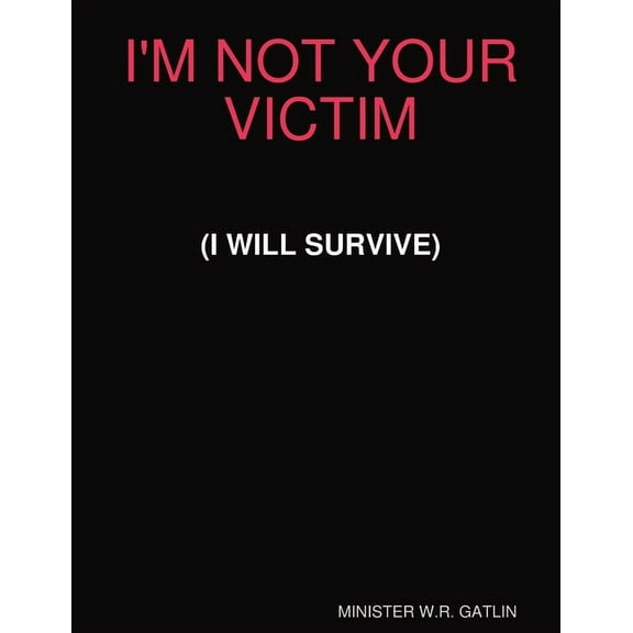 I'm Not Your Victim (I Will Survive), (Paperback)