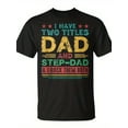 thumbnail image 2 of SR I Have Two Titles Dad And Step Dad Fathers Day Tank T-shirt, 2 of 5