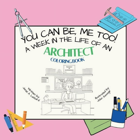 You Can Be, ME TOO! A week in the life of an Architect Coloring Book, (Paperback)
