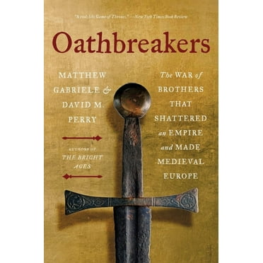 Oathbreakers: The War of Brothers That Shattered an Empire and Made Medieval Europe, (Paperback)