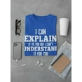 thumbnail image 3 of I Can't Understand It For You T-Shirt Men -Smartprints Designs, Male Large, 3 of 4