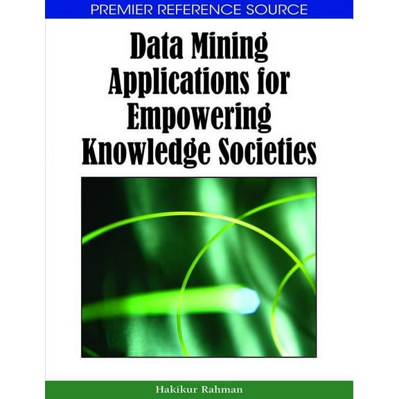 Data Mining Applications for Empowering Knowledge Societies (Hardcover)