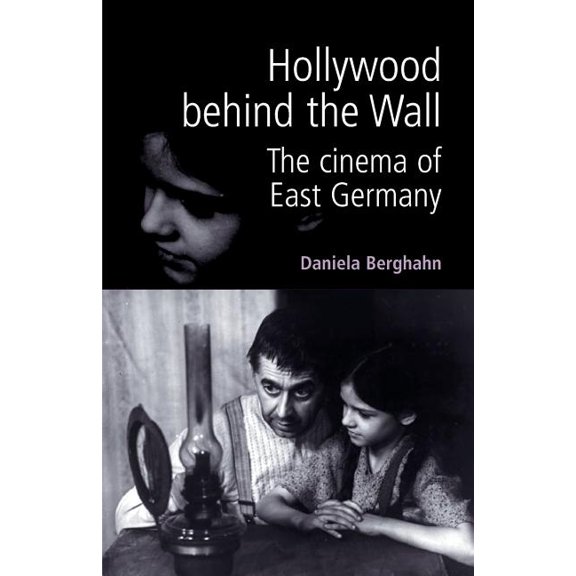 Hollywood Behind the Wall: The Cinema of East Germany, (Paperback)