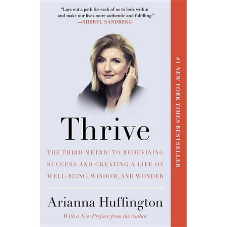 Thrive : The Third Metric to Redefining Success and Creating a Life of Well-Being, Wisdom, and Wonder (Paperback)