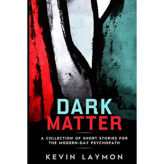 Dark Matter : A Collection of Short Stories for the Modern-Day Psychopath (Paperback)