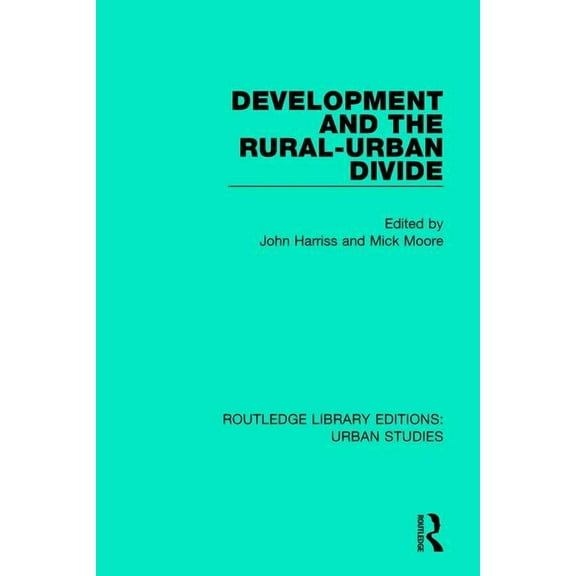 Routledge Library Editions: Urban Studie Development and the Rural-Urban Divide, (Paperback)