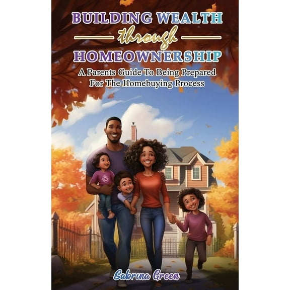 Building Wealth Through Homeownership, (Paperback)
