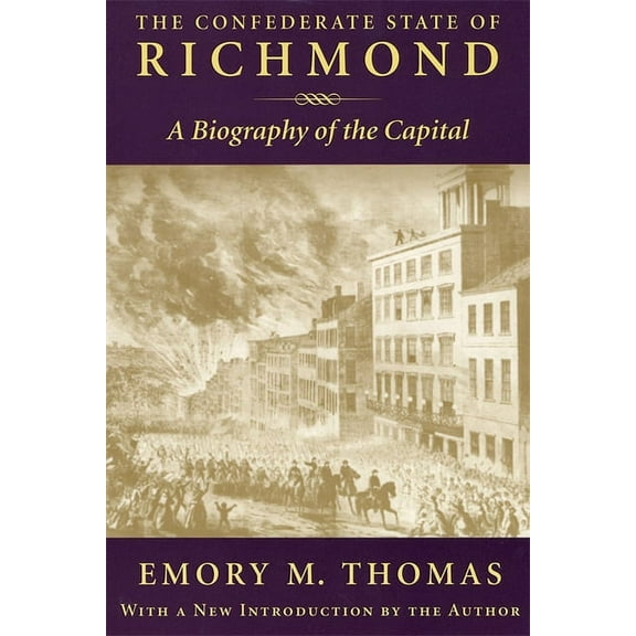 Biography of the Capital Confederate State of Richmond: A Biography of the Capital, (Paperback)