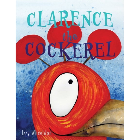 Clarence the Cockerel, (Paperback)