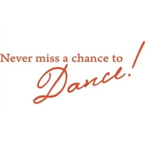 Orange 32" X 14" Never miss a chance to Dance! Vinyl Wall Decal Decor Art Sticker