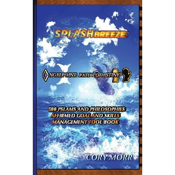 Splash Breeze The Angel Point Path Destiny Collection: 500 Affirmed Philosophy Goals and Skillls Management Tool Book (Paperback)