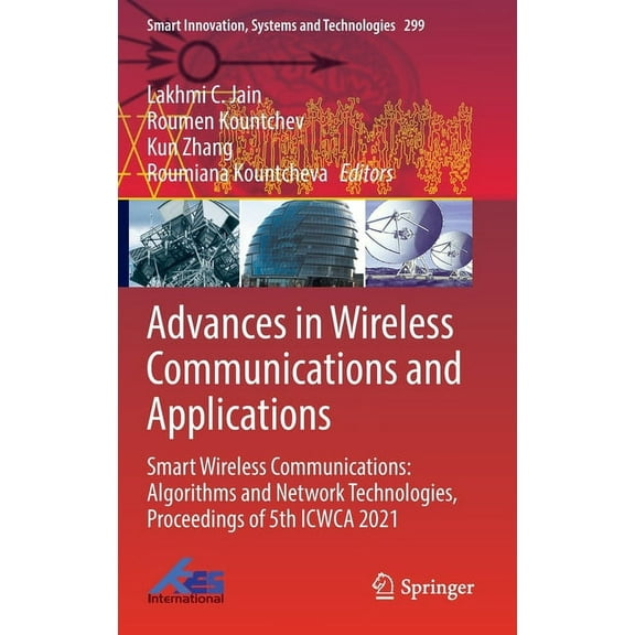 Smart Innovation, Systems and Technologi Advances in Wireless Communications and Applications: Smart Wireless Communications: Algorithms and Network Technologies, Book 299, (Hardcover)