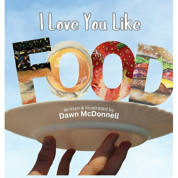 I Love You Like Food, (Hardcover)