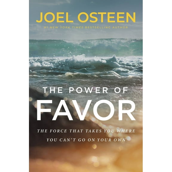 The Power of Favor: The Force That Will Take You Where You Can't Go on Your Own, (Hardcover)