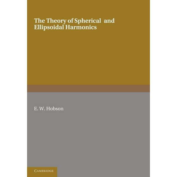 The Theory of Spherical and Ellipsoidal Harmonics, (Paperback)