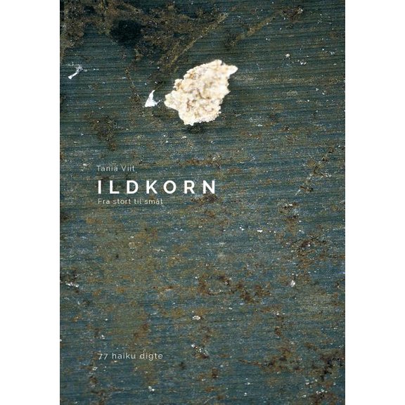 Ildkorn: Fra stort til småt - 77 Haiku digte, (Paperback)