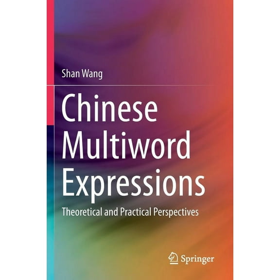 Chinese Multiword Expressions: Theoretical and Practical Perspectives, (Paperback)