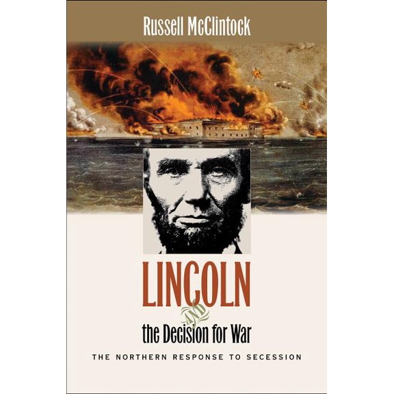 Civil War America Lincoln and the Decision for War: The Northern Response to Secession, (Paperback)