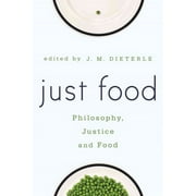 Pre-owned Just Food : Philosophy, Justice and Food, Paperback by Dieterle, J. M. (EDT), ISBN 1783483873, ISBN-13 9781783483877