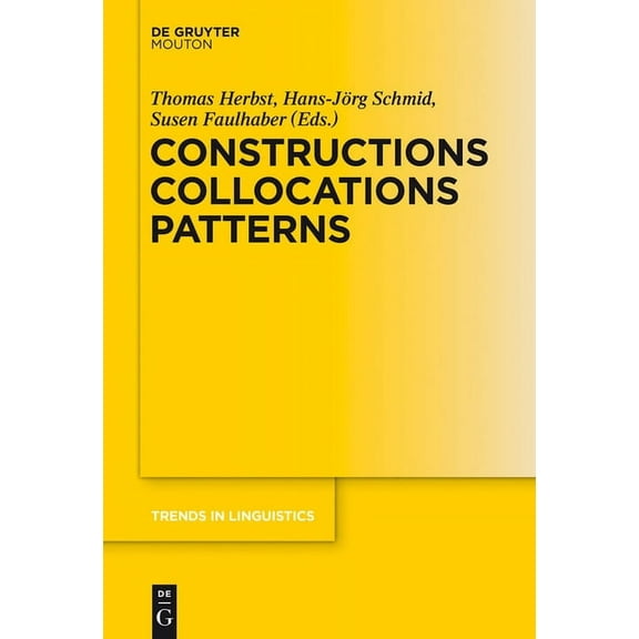 Trends in Linguistics. Studies and Monog Constructions Collocations Patterns, Book 282, (Hardcover)