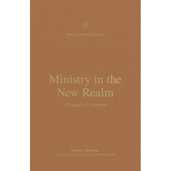 New Testament Theology Ministry in the New Realm: A Theology of 2 Corinthians, (Paperback)