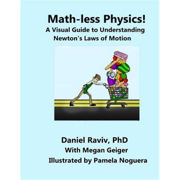 Pre-Owned Math-less Physics : A Visual Guide to Understanding Newton's Laws of Motion