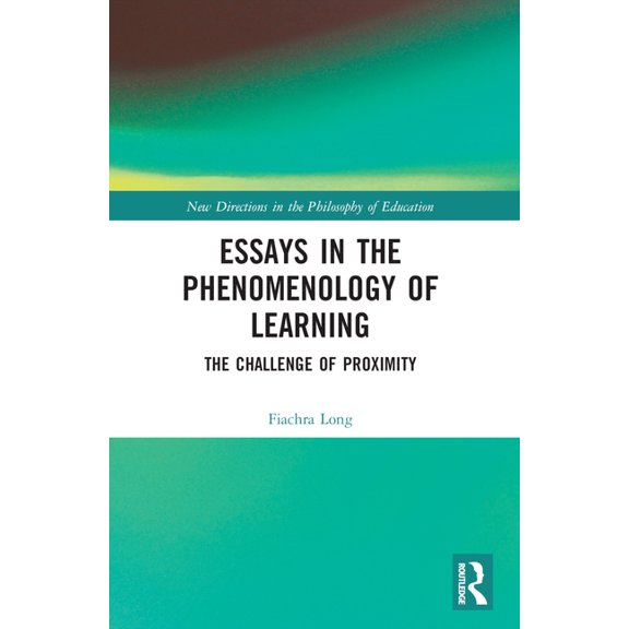 New Directions in the Philosophy of Education: Essays in the Phenomenology of Learning: The Challenge of Proximity (Paperback)