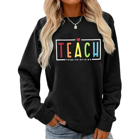 Women Teacher Sweatshirt Teach Them to Be Kind Graphic Shirt Casual Loose Long Sleeve Crew Neck Top