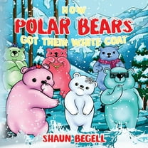 How Polar Bears Got Their White Coat, (Paperback)
