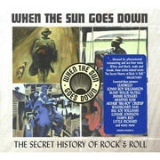 When The Sun Goes Down: The Secret History Of Rock & Roll (Remaster)