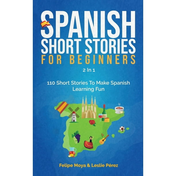 Spanish Short Stories For Beginners 2 In 1 110 Short Stories To Make Spanish Learning Fun Hardcover Walmart Com