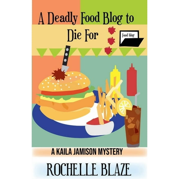 A Kaila Jamison Mystery A Deadly Food Blog to Die For, (Paperback)