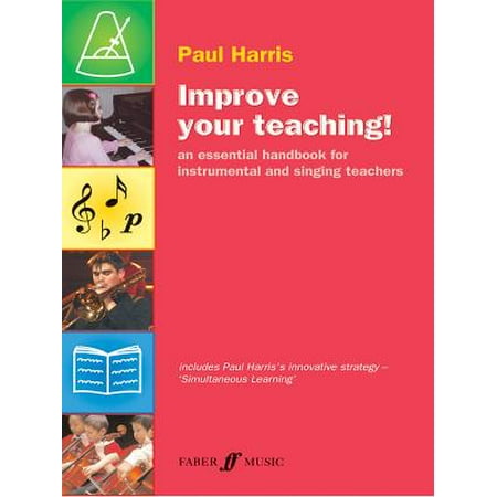 Improve Your Teaching! : An Essential Handbook for Instrumental and Singing (Best Way To Improve Singing)