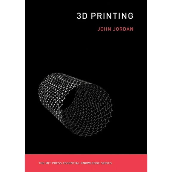 MIT Press Essential Knowledge 3D Printing, (Paperback)