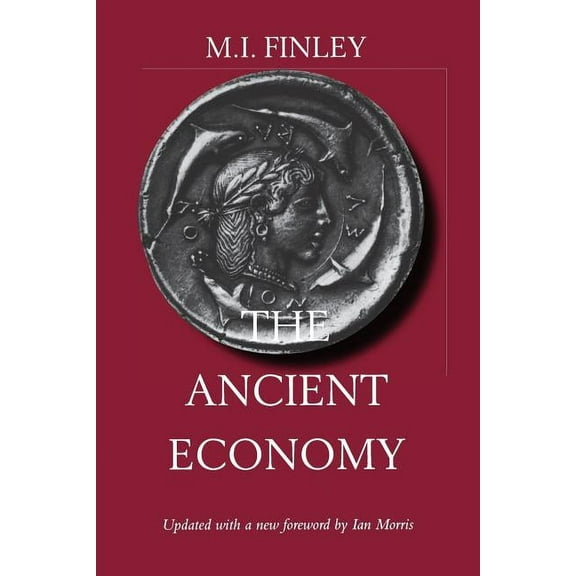 Sather Classical Lectures: The Ancient Economy (Series #43) (Edition 1) (Paperback)